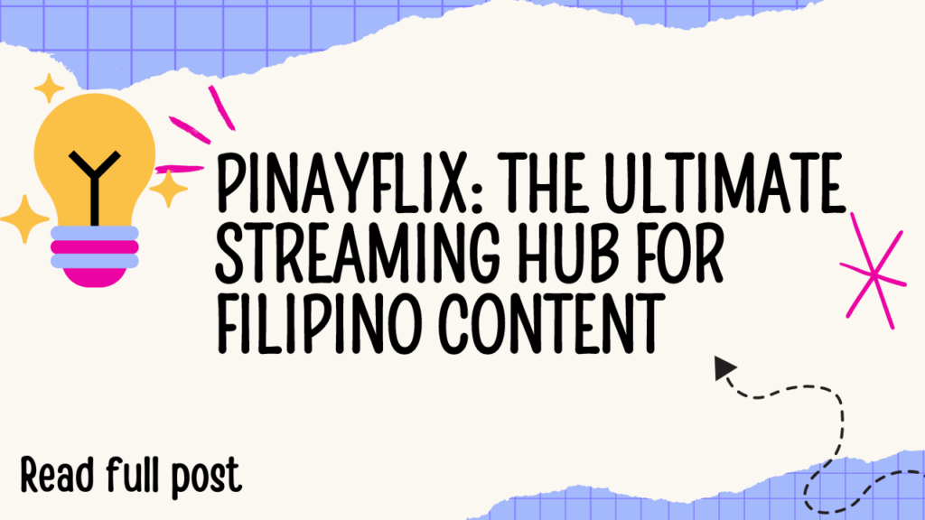 PinayFlix: The Ultimate Streaming Hub for Filipino Content